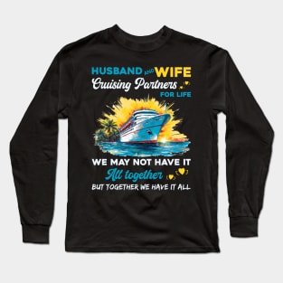 Husband And Wife Cruising Partners For Life We May Not Have All Together Long Sleeve T-Shirt